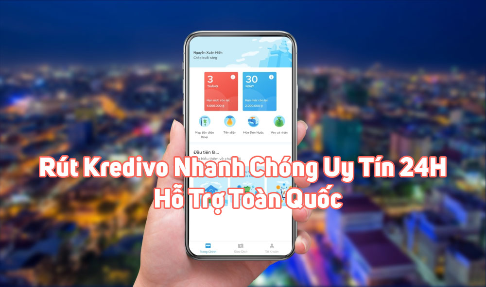 Rút Kredivo Nhanh Chóng Uy Tín 24H – Hỗ Trợ Toàn Quốc